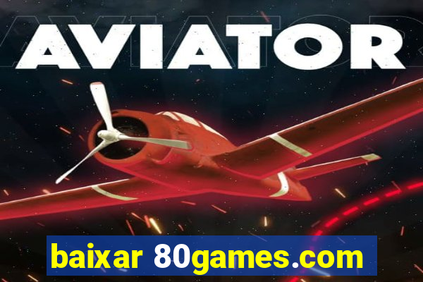 baixar 80games.com